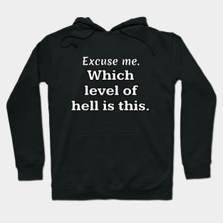 Excuse me. Which level of hell is this Hoodie